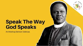 Speak The Way God Speaks - Archbishop Benson Idahosa