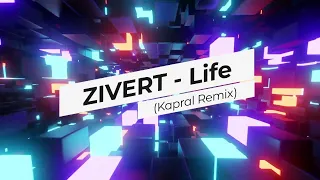 ZIVERT - Life (Kapral Remix)