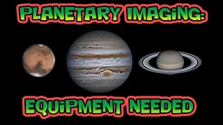 Planetary Imaging - Equipment Needed