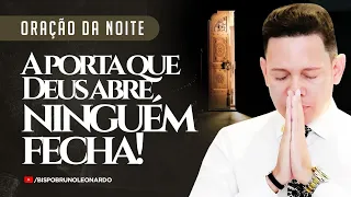 ORAÇÃO DA NOITE-28 DE MARÇO A PORTA QUE DEUS ABRE NINGUÉM FECHA