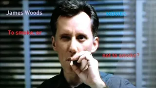 James Woods - To smoke or not to smoke?