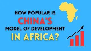 How Popular is China's Model of Development in Africa?