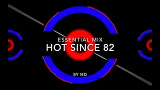 Hot Since 82 | Essential Mix