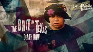 The Brit on Texas Death Row | The Evidence Room, Episode 32