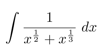 Integral of 1/(x^(1/2) + x^(1/3)) (substitution)