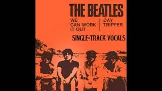 We Can Work It Out/Day Tripper Single-Track vocals