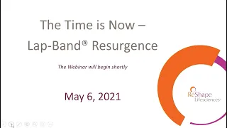 The Time Is Now - Lap-Band® Resurgence LIVE Webinar