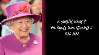 In Memory of Her Majesty, Queen Elizabeth ll, 1926-2022