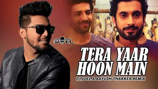 Tera Yaar Hoon Main (Remix) - DJ Joel X Aayush Thakker | Sonu Ke Titu Ki Sweety | Arijit Singh | DE3