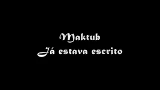 Maktub - Ya estaba Escrito - Subtitulado en Esp - Port.