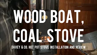 Wood Boat, Coal Stove. - Davey & Co. Hot Pot Stove installation and review