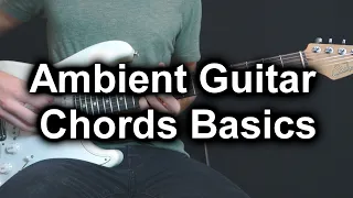 The Basics of Ambient Guitar Chords (all ambient guitar players use these chords!)