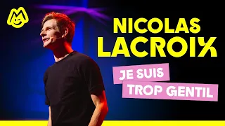 Nicolas Lacroix – Je suis trop gentil