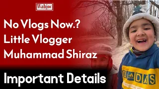 ‘I will not make vlogs now onwards’ Little vlogger Muhammad Shiraz | Wahjoc Entertainment