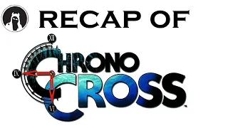 Recap of Chrono Cross (RECAPitation)