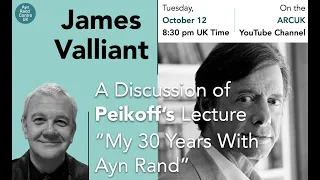 A Discussion on Peikoff's "My 30 Years with Ayn Rand" | James Valliant