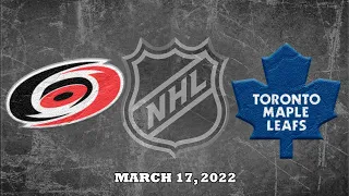 NHL Hurricanes vs Maple Leafs | Mar.17, 2022