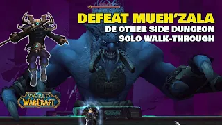 Dungeon SOLO Guide: DE OTHER SIDE DUNGEON - DEFEAT MUEH'ZALA | A RARE AND UNUSUAL SPIRIT QUEST WOW