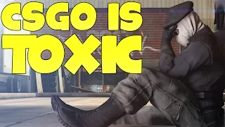 CS:GO IS TOXIC