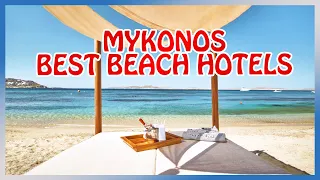 Mykonos : BEST HOTELS by the BEACH