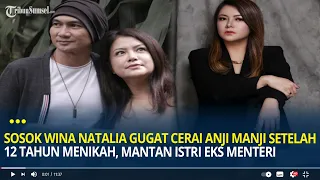 Sosok Wina Natalia Gugat Cerai Anji Manji Setelah 12 Tahun Menikah, Mantan Istri Eks Menteri