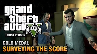 GTA 5 - Mission #56 - Surveying the Score [First Person Gold Medal Guide - PS4]