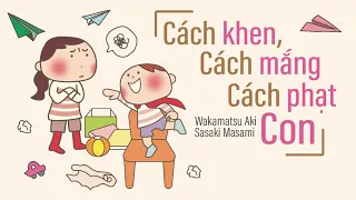 [Sách Nói] Cách Khen - Cách Mắng - Cách Phạt Con - Chương 1 | Masami Sasaki, Wakamatsu Aki