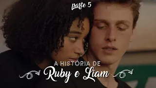 A história de Ruby e Liam - PARTE 5 (FINAL)