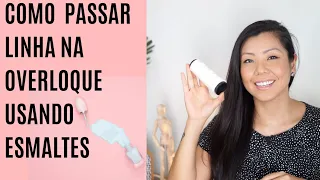 COMO PASSAR A LINHA EM OVERLOQUE / OVERLOCK USANDO SEUS ESMALTES!Overlock chinesinha semi-industrial