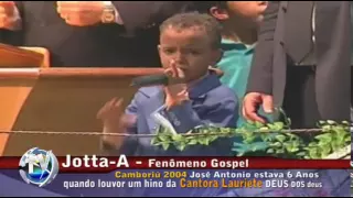 Jotta-A  Fenômeno Gospel com 6 anos Camboriú 2004.Louvor  DEUS dos deuses com Cantora Lauriete