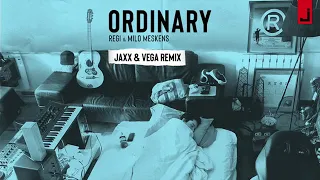 Regi & Milo Meskens - Ordinary (Jaxx & Vega Remix)