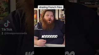 do you share French fries?