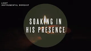 Light | Instrumental Worship | Soaking in His Presence