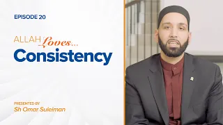 Allah Loves Consistency | Episode 20 | Ramadan 2019