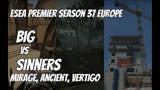 BIG vs Sinners Recap / Upper Bracket semi-final at ESEA Premier Season 37 Europe