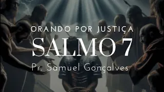 Salmo 7 - Orando por Justiça