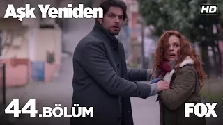 Aşk Yeniden 44. Bölüm