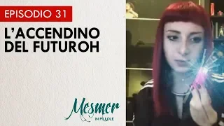 L'accendino del futuroh - Mesmer in pillole 031