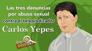 Las tres denuncias por abuso sexual contra el telepredicador Carlos Yepes