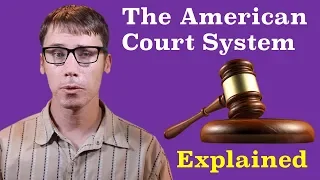 The American Court System Explained