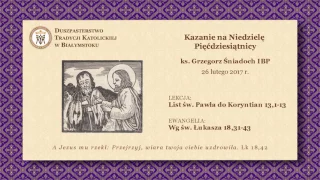 O TRZECH RODZAJACH ŚLEPOTY – ks. Grzegorz Śniadoch IBP – 26 lutego 2017 r.