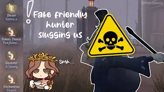 Identity V - Most toxic fake friendly hunter I have seen…