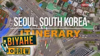 Biyahe ni Drew: Seoul, South Korea Itinerary