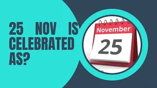 25 November 2022: Full List of important National and International Days -Special days in November