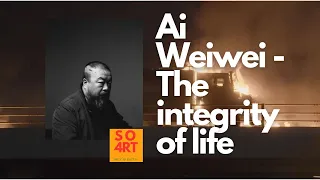 Ai Weiwei - The integrity of life