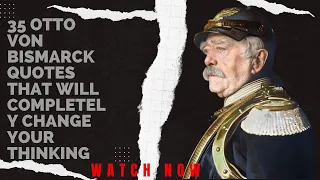 35 OTTO VON BISMARCK Quotes That Will Completely Change Your Thinking