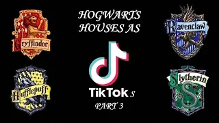 Hogwarts Houses as TikToks (pt. 3)