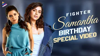 Fighter Samantha Birthday Special Video | Happy Birthday Samantha Ruth Prabhu | Telugu FilmNagar