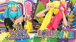 LOLLYMÁNIE - Typy lidí v obchodech