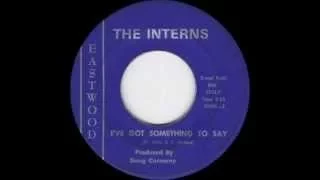 The Interns - I've Got Something To Say